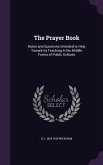 The Prayer Book: Notes and Questions Intended to Help Toward its Teaching in the Middle Forms of Public Schools