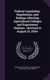 Federal Legislation, Regulations, and Rulings Affecting Agricultural Colleges and Experiment Stations.