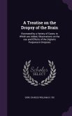 A Treatise on the Dropsy of the Brain: Illustrated by a Variety of Cases, to Which are Added, Observations on the use and Effects of the Digitalis Pur