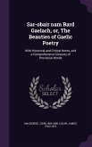 Sar-obair nam Bard Gaelach, or, The Beauties of Gaelic Poetry: With Historical and Critical Notes, and a Comprehensive Glossary of Provincial Words