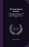 The True Idea of Success: An Address Delivered Before the Union and Philanthrope Societies of Hampden Sidney College, June 10, 1857