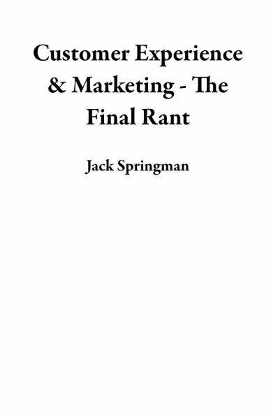 Customer Experience & Marketing - The Final Rant (eBook, ePUB)