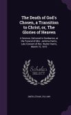 The Death of God's Chosen, a Transition to Christ, or, The Glories of Heaven: A Sermon, Delivered in Dunbarton, at the Funeral of Mrs. Jemima Harris,
