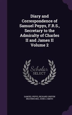 Diary and Correspondence of Samuel Pepys, F.R.S., Secretary to the Admiralty of Charles II and James II Volume 2 - Pepys, Samuel; Braybrooke, Richard Griffin; Smith, John A