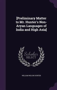 [Preliminary Matter to Mr. Hunter's Non-Aryan Languages of India and High Asia] - Hunter, William Wilson