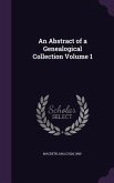 An Abstract of a Genealogical Collection Volume 1