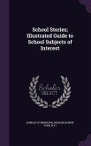 School Stories; Illustrated Guide to School Subjects of Interest