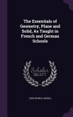 The Essentials of Geometry, Plane and Solid, As Taught in French and German Schools