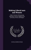 Making Liberal men and Women: Public Criticism of Present-day Education, the new Paganism, the University, Politics and Relgion