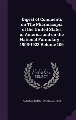 Digest of Comments on The Pharmacopia of the United States of America and on the National Formulary ... 1905-1922 Volume 106