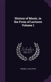 History of Music, in the Form of Lectures Volume 1