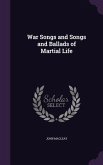 War Songs and Songs and Ballads of Martial Life