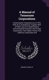 A Manual of Tennessee Corporations: Containing the Corporation act of 1875, With all its Amendments, Together With all Other Laws of a General Nature