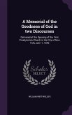 A Memorial of the Goodness of God in two Discourses: Delivered at the Opening of the First Presbyterian Church in the City of New York, Jan 11, 1846