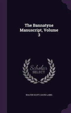 The Bannatyne Manuscript, Volume 3 - Scott, Walter; Laing, David