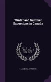 Winter and Summer Excursions in Canada
