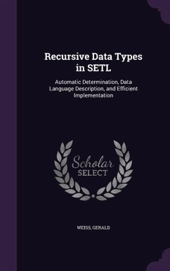 Recursive Data Types in SETL: Automatic Determination, Data Language Description, and Efficient Implementation - Gerald, Weiss