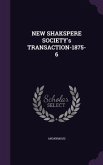 NEW SHAKSPERE SOCIETY's TRANSACTION-1875-6