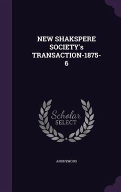 NEW SHAKSPERE SOCIETY's TRANSACTION-1875-6 - Anonymous