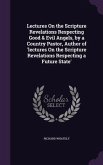 Lectures On the Scripture Revelations Respecting Good & Evil Angels, by a Country Pastor, Author of 'lectures On the Scripture Revelations Respecting a Future State'