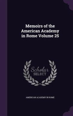 Memoirs of the American Academy in Rome Volume 25 - Rome, American Academy In
