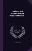 Radium and Materialism; or, Physical Monism ..