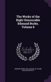 The Works of the Right Honourable Edmund Burke, Volume 6