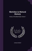 Sketches in Natural History: History of the Mammalia, Volume 1