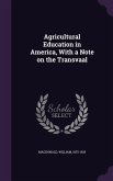 Agricultural Education in America, With a Note on the Transvaal