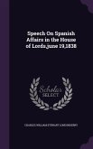 Speech On Spanish Affairs in the House of Lords, june 19,1838