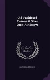 Old-Fashioned Flowers & Other Open-Air Essays