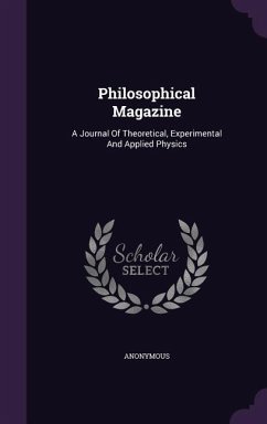 Philosophical Magazine: A Journal Of Theoretical, Experimental And Applied Physics - Anonymous