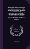 Proceedings of the Two Hundred and Fiftieth Anniversary of the Gathering in England, Departure for America, and Final Settlement in New England, of th