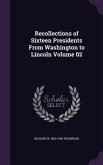 Recollections of Sixteen Presidents From Washington to Lincoln Volume 02