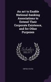 An act to Enable National-banking Associations to Extend Their Corporate Existence, and for Other Purposes