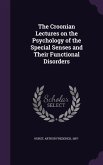 The Croonian Lectures on the Psychology of the Special Senses and Their Functional Disorders