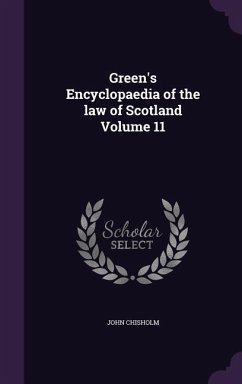 Green's Encyclopaedia of the law of Scotland Volume 11 - Chisholm, John