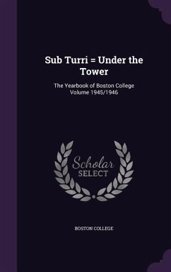 Sub Turri = Under the Tower: The Yearbook of Boston College Volume 1945/1946 - College, Boston