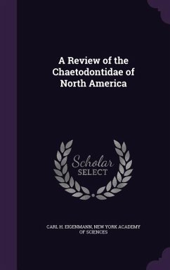 A Review of the Chaetodontidae of North America - Eigenmann, Carl H.