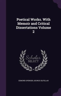Poetical Works. With Memoir and Critical Dissertations Volume 2 - Spenser, Edmund; Gilfillan, George