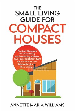 The Small Living Guide for Compact Houses - Williams, Annette Maria