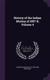 History of the Indian Mutiny of 1857-8; Volume 4