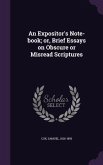 An Expositor's Note-book; or, Brief Essays on Obscure or Misread Scriptures