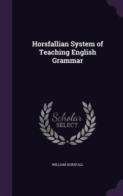 Horsfallian System of Teaching English Grammar - Horsfall, William