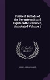 Political Ballads of the Seventeenth and Eighteenth Centuries, Annotated Volume 1