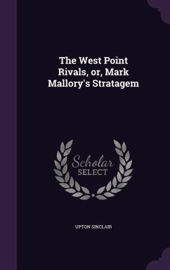 The West Point Rivals, or, Mark Mallory's Stratagem - Sinclair, Upton