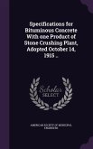 Specifications for Bituminous Concrete With one Product of Stone Crushing Plant, Adopted October 14, 1915 ..