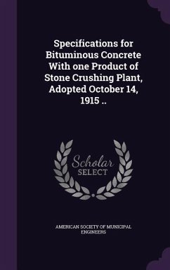 Specifications for Bituminous Concrete With one Product of Stone Crushing Plant, Adopted October 14, 1915 ..