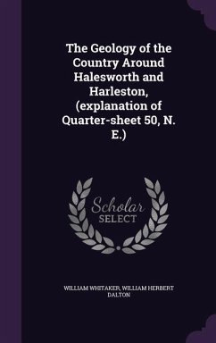 The Geology of the Country Around Halesworth and Harleston, (explanation of Quarter-sheet 50, N. E.) - Whitaker, William; Dalton, William Herbert