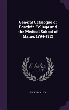 General Catalogue of Bowdoin College and the Medical School of Maine, 1794-1912 - College, Bowdoin